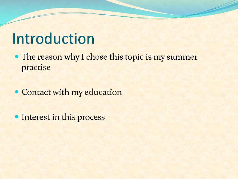 Introduction The reason why I chose this topic is my summer practise  Contact